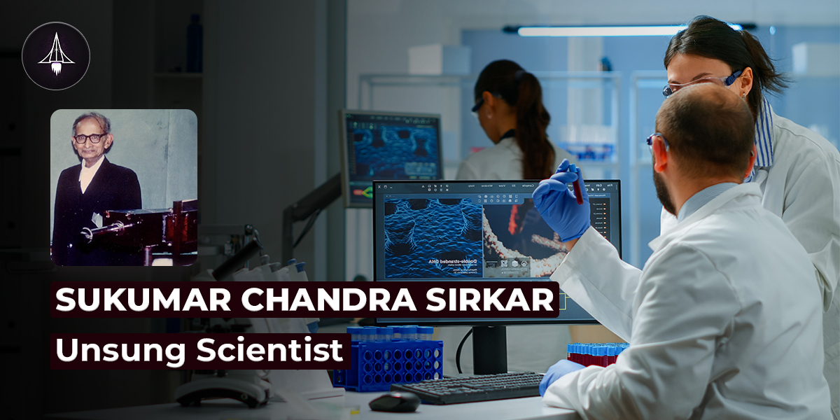 Sukumar Chandra Sirkar: The Unsung Scientist