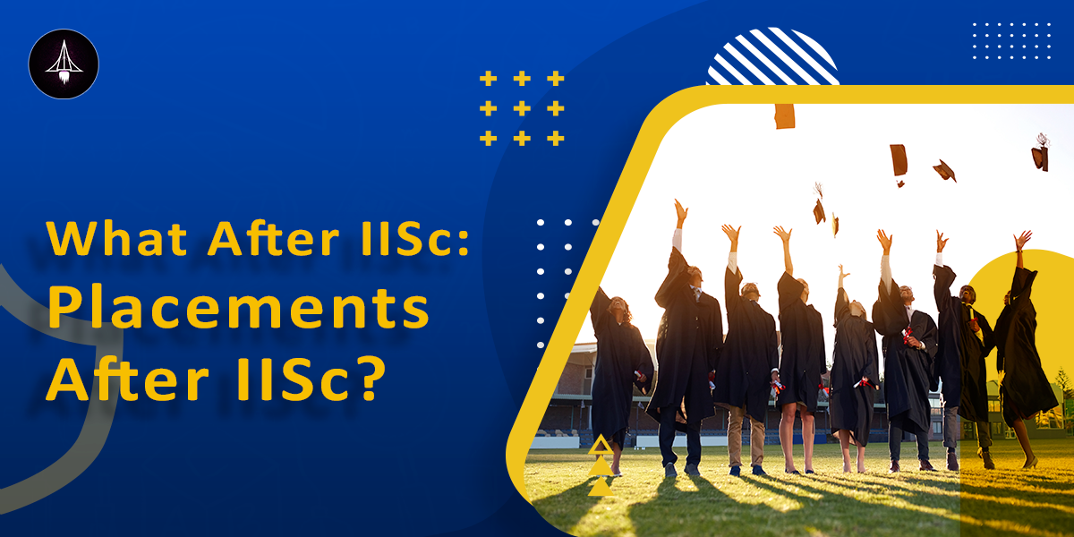 Placement after IISc: What are the opportunities after IISc?