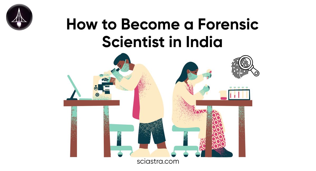 How to Become a Forensic Scientist in India: Qualifications, Courses & Colleges