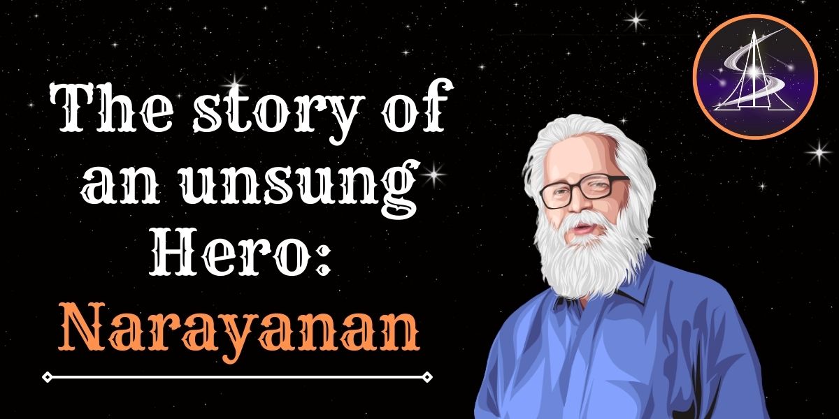 The story of an unsung Hero: Narayanan