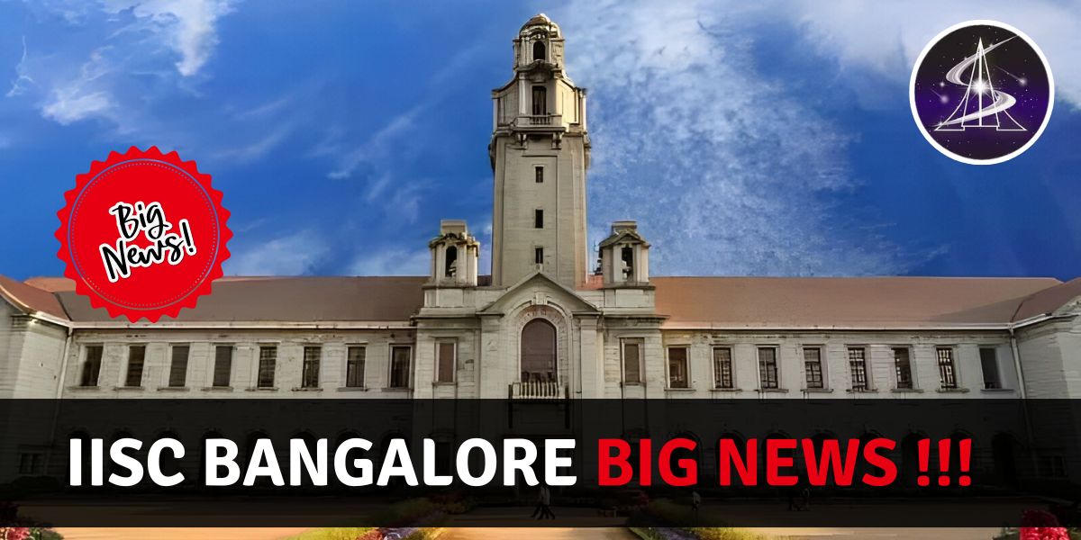 IISC Bangalore Big NEWS !!!