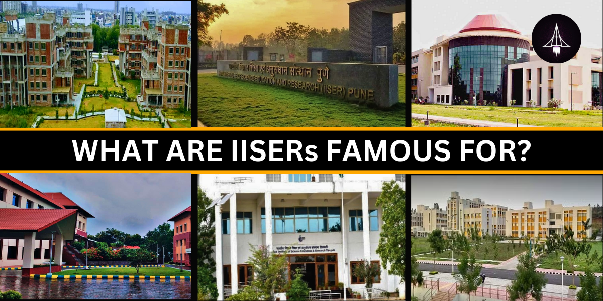What are IISERs Famous For?