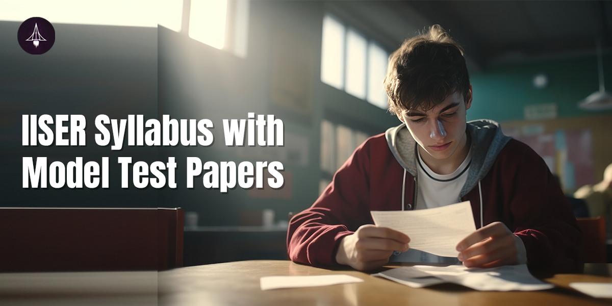 IISER Syllabus with Model Test Papers