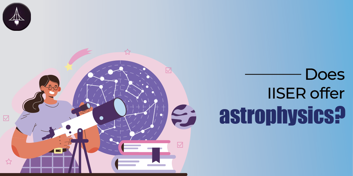 Do IISERs offer Astrophysics?
