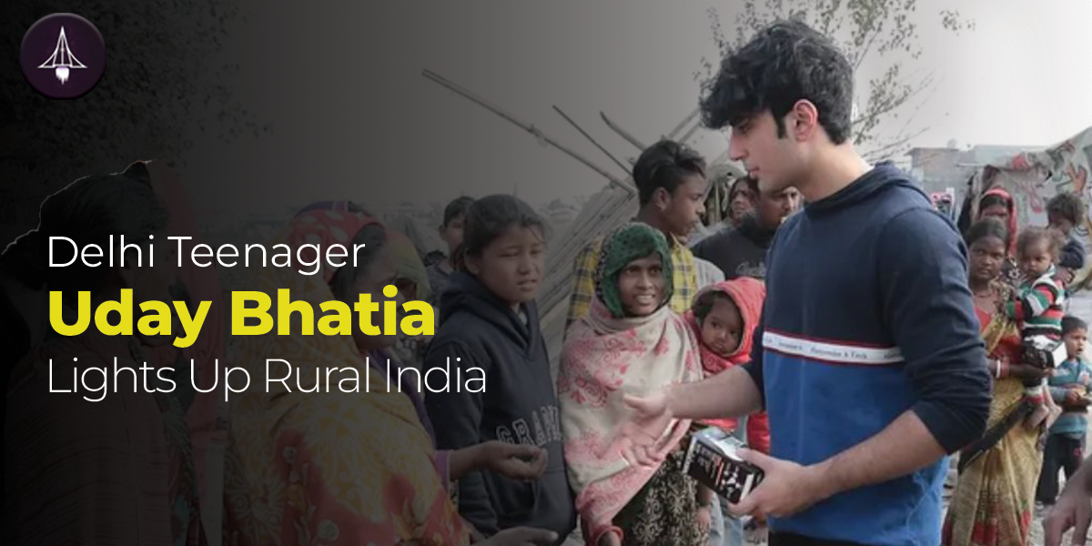 Delhi Teenager Uday Bhatia Lights Up Rural India