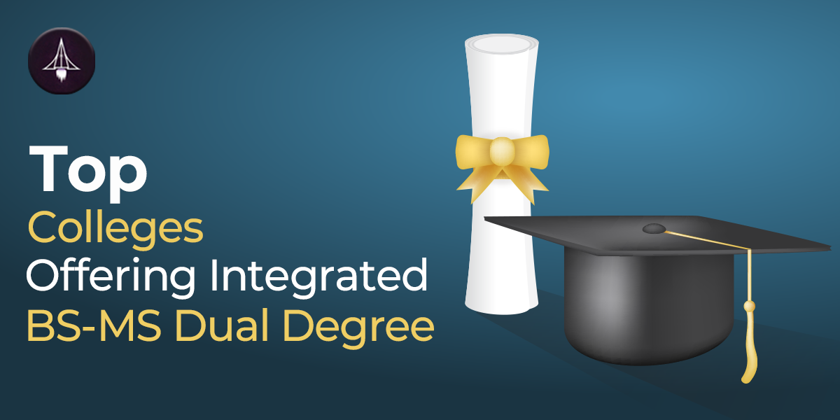 Top Colleges Offering BS-MS Dual Degree