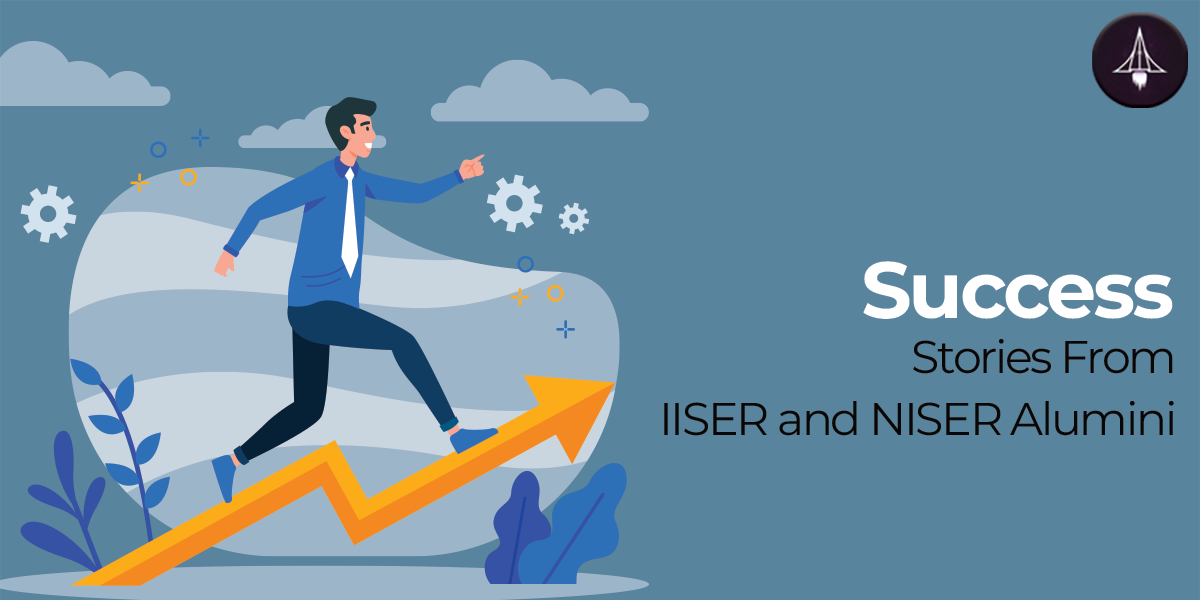 Success Stories From IISER and NISER Alumni