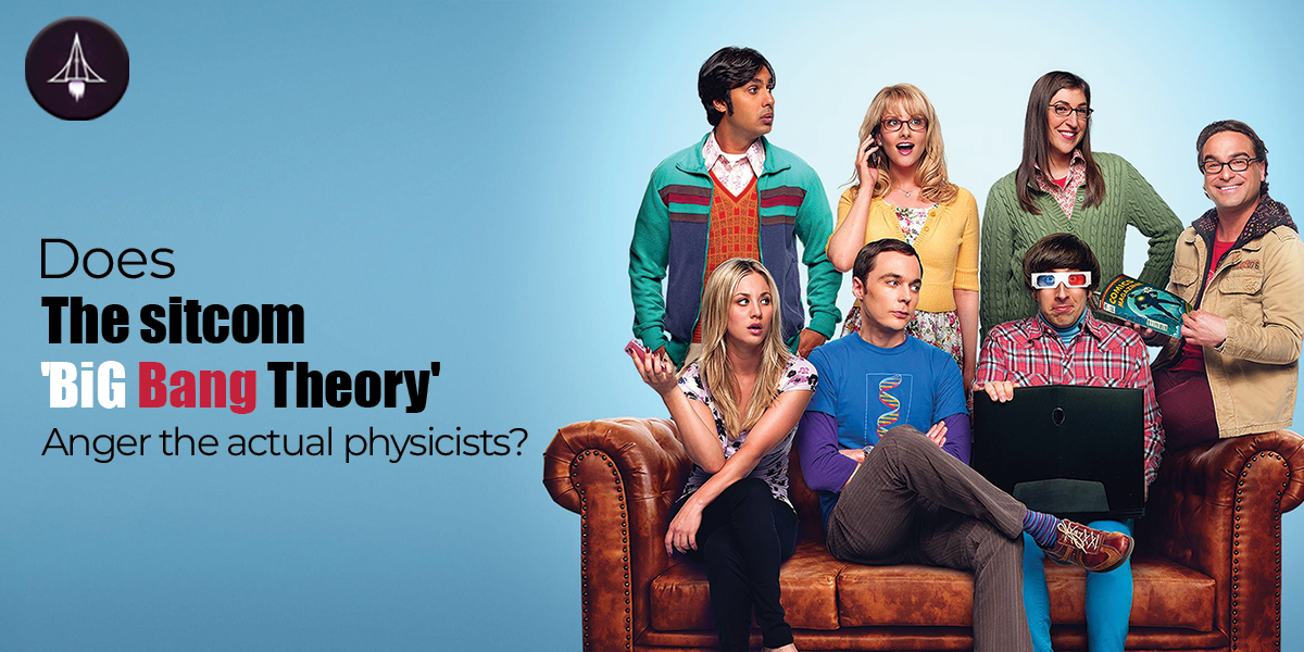 Does the sitcom BiG Bang Theory anger the actual physicists?