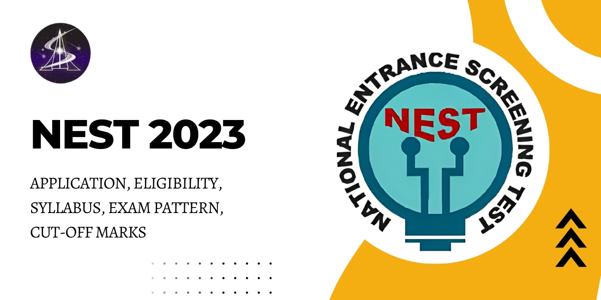 NEST 2023 - Application, Eligibility, Syllabus, Exam Pattern, Cut-off mar