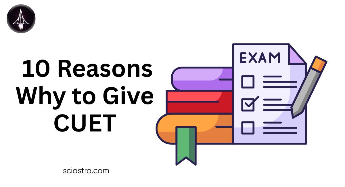Why to Take CUET: 10 Reasons, Advantages & Disadvantages