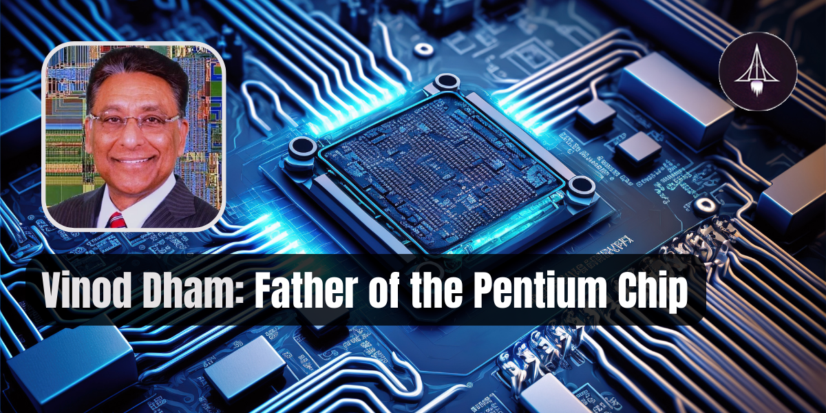 Vinod Dham: The Father of the Pentium Chip