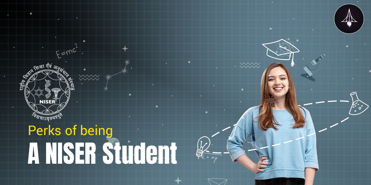 Perks of being a National Institute of Science Education and Research (NISER) Student