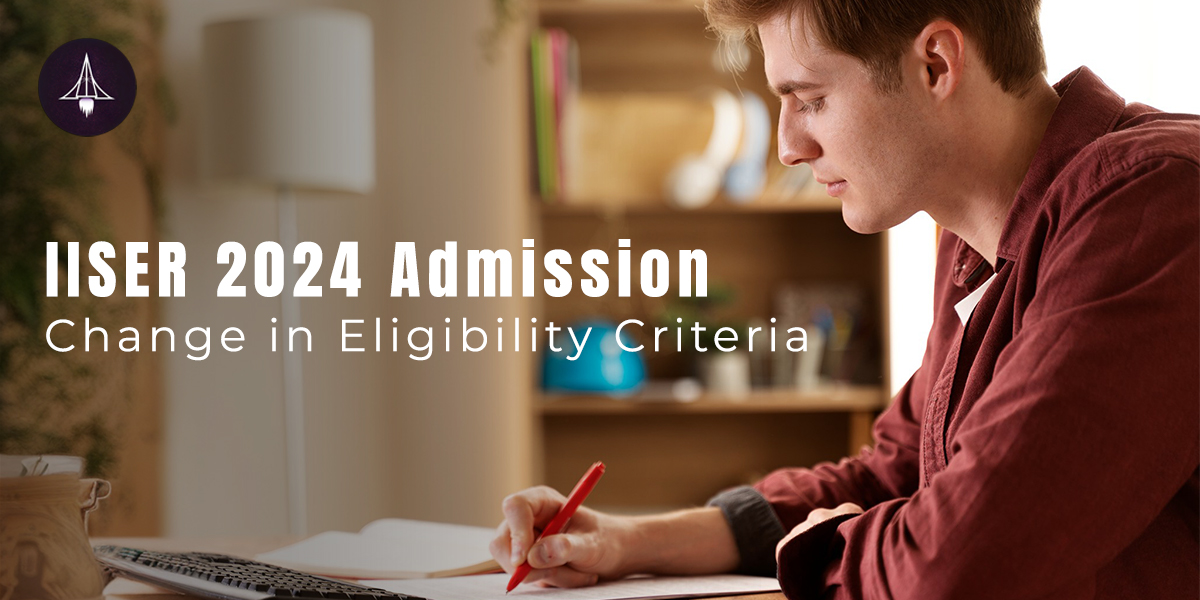 IISER 2024 Admission – Change in Eligibility Criteria
