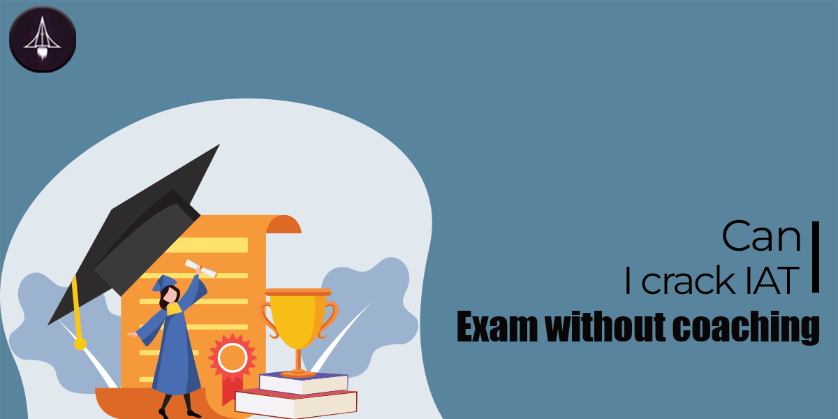 Can I Crack IAT Exam Without Coaching?