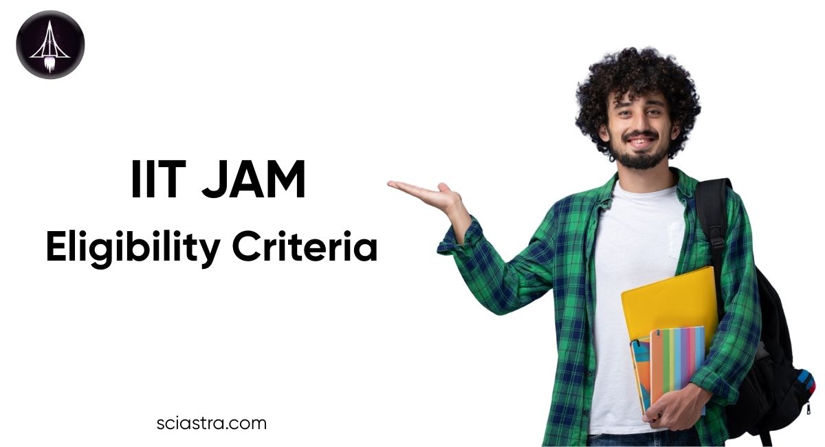 IIT JAM 2026 Eligibility Criteria: Age, Nationality & Educational Requirements