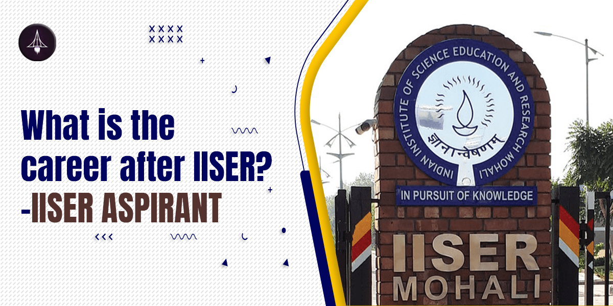 What is the career after IISER?