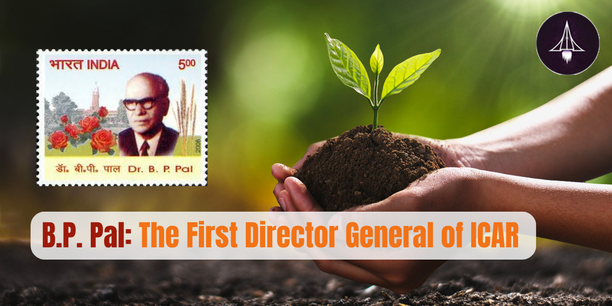 Benjamin Peary Pal: The First Director General of ICAR