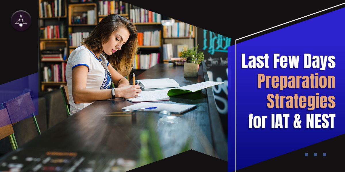 Last Few Days Preparation Strategies for IAT & NEST