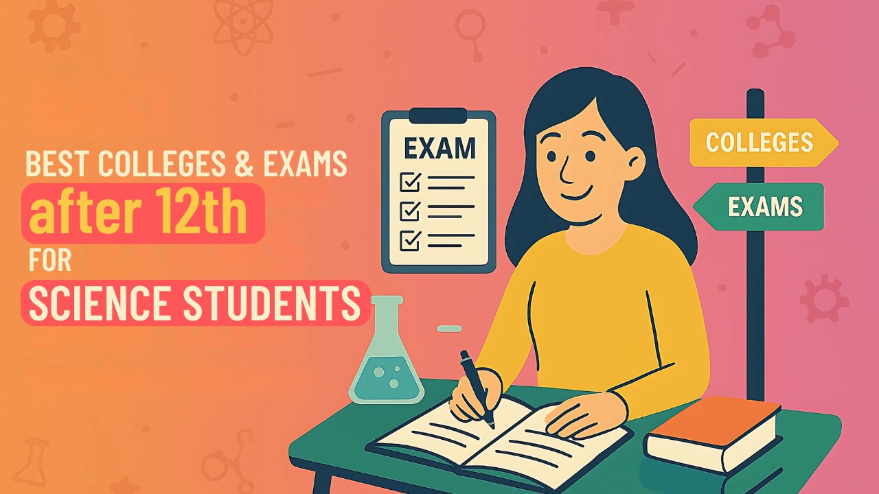 Best Science Stream Colleges and Entrance Exams After 12th in India 2025