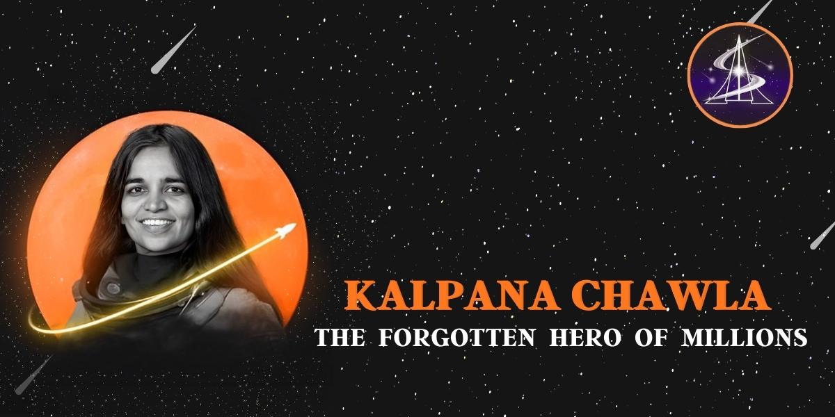 The forgotten hero of millions: Kalpana Chawla