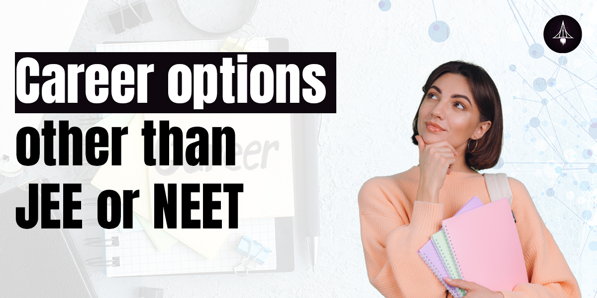 Career options other than JEE or NEET?