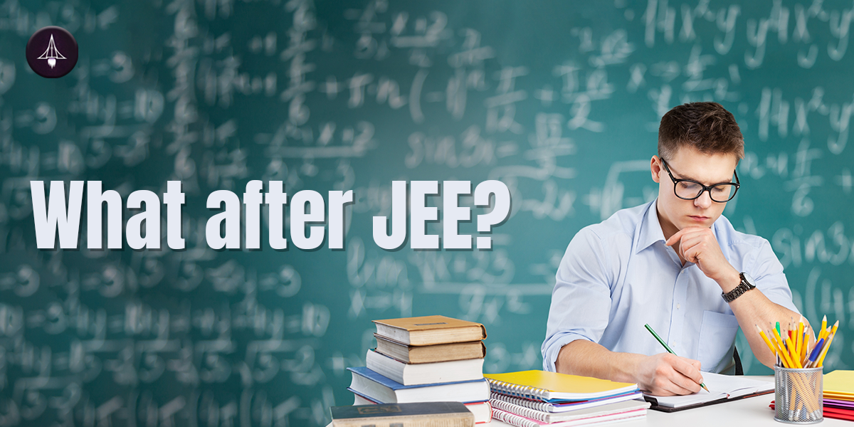 What after JEE?