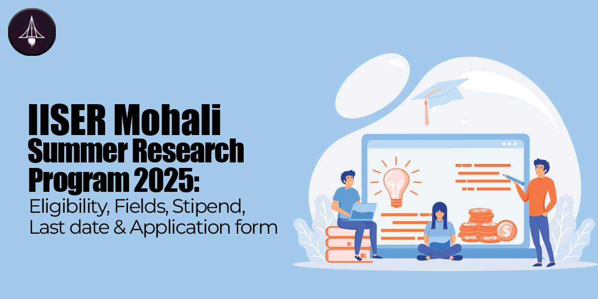 IISER Mohali Summer Research 2025: Your Chance to Shine – Apply Now!