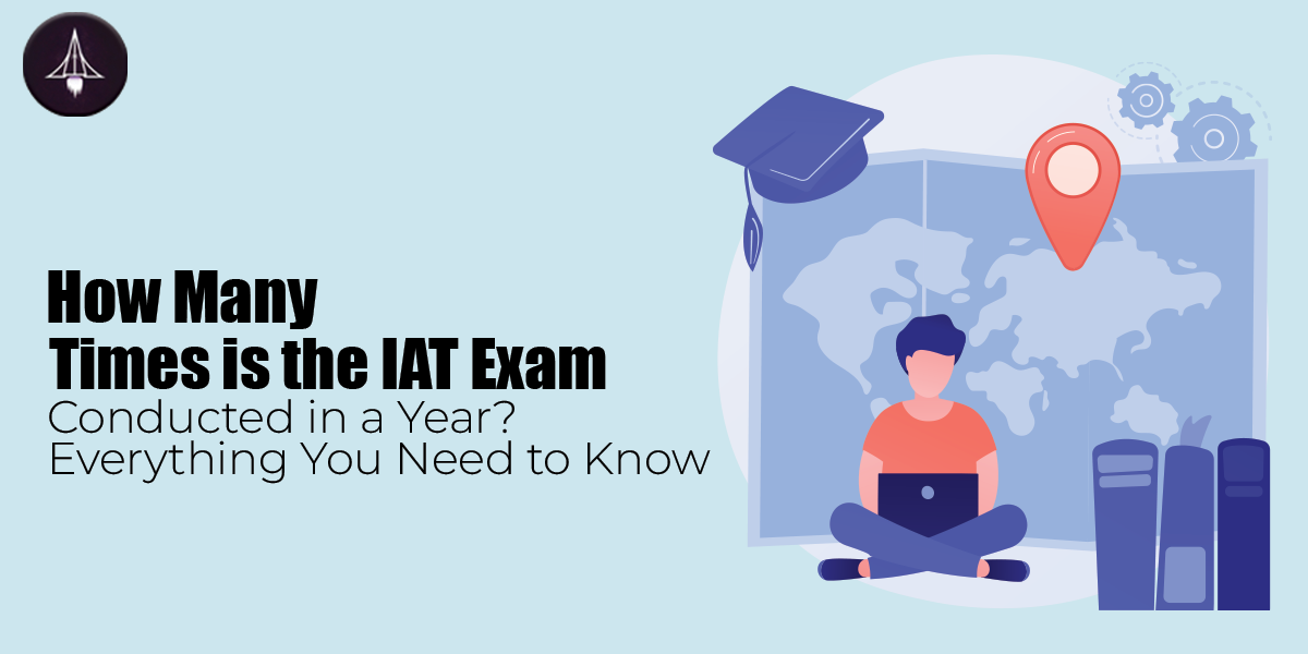 How Many Times is the IAT Exam Conducted in a Year? Everything You Need to Know